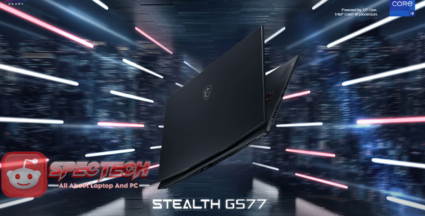 MSI Stealth GS77 12UE: Kekuatan Gaming dalam Desain Elegan